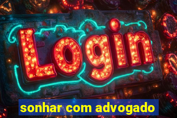 sonhar com advogado